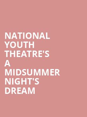 National Youth Theatre's A Midsummer Night's Dream at Criterion Theatre